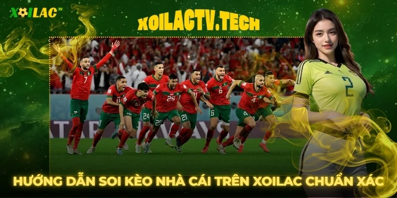Hướng Dẫn Soi Kèo Nhà Cái Trên Xoilac Chuẩn Xác Nhất 1 Hướng Dẫn Soi Kèo Nhà Cái Trên Xoilac Chuẩn Xác Nhất